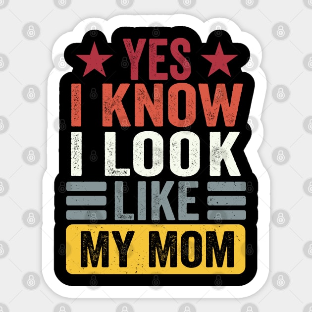 Yes I Know I Look Like My Mom Funny Kid Son Daughter Sticker by SIMPLYSTICKS